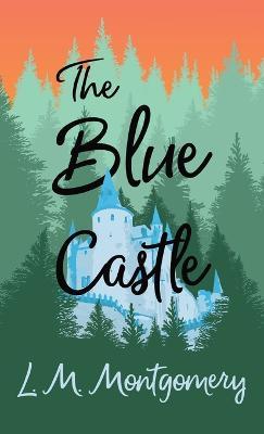 Blue Castle - Lucy Maud Montgomery