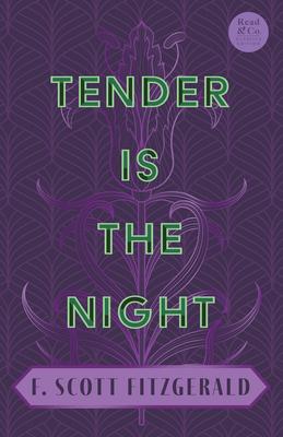 Tender Is the Night: With the Introductory Essay 'The Jazz Age Literature of the Lost Generation' (Read & Co. Classics Edition) - F. Scott Fitzgerald
