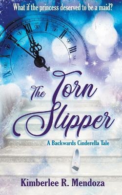 The Torn Slipper - Kimberlee R. Mendoza
