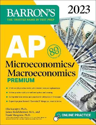 AP Microeconomics/Macroeconomics Premium, 2023: 4 Practice Tests Comprehensive Review + Online Practice - Frank Musgrave