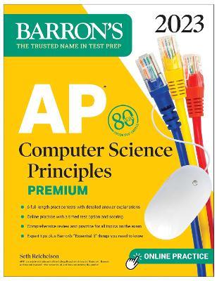AP Computer Science Principles Premium, 2023: 6 Practice Tests + Comprehensive Review + Online Practice - Seth Reichelson