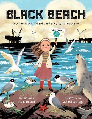 Black Beach: A Community, an Oil Spill, and the Origin of Earth Day - Stith