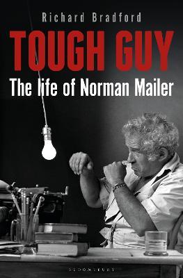 Tough Guy: The Life of Norman Mailer - Richard Bradford