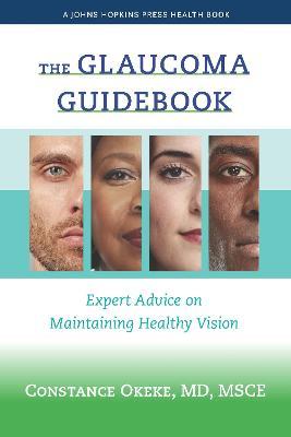 The Glaucoma Guidebook: Expert Advice on Maintaining Healthy Vision - Constance Okeke