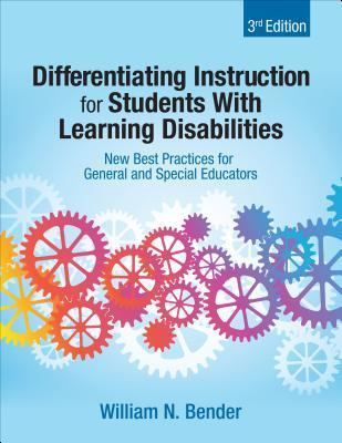 Differentiating Instruction for Students With Learning Disabilities: New Best Practices for General and Special Educators - William N. Bender