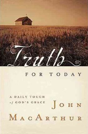 Truth for Today: A Daily Touch of God's Grace - John F. Macarthur