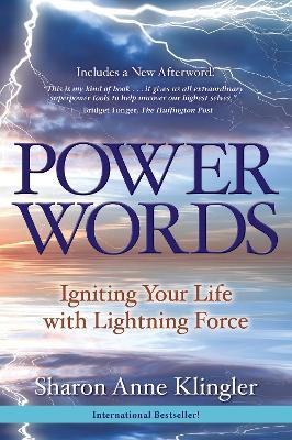 Power Words: Igniting Your Life with Lightning Force - Sharon Anne Klingler