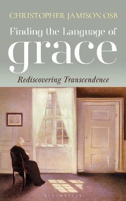 Finding the Language of Grace: Rediscovering Transcendence - Christopher Jamison
