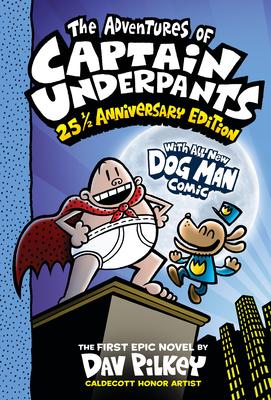 The Adventures of Captain Underpants (Now with a Dog Man Comic!): 25th and a Half Anniversary Edition - Dav Pilkey