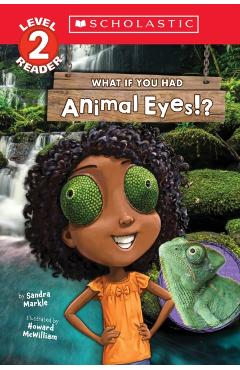 What If You Had Animal Eyes!? (Scholastic Reader, Level 2) - Sandra Markle
