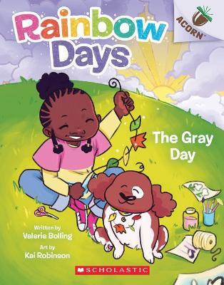 The Gray Day: An Acorn Book (Rainbow Days #1) - Valerie Bolling