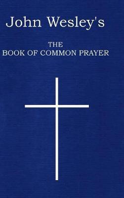 John Wesley's The Book of Common Prayer - John Wesley