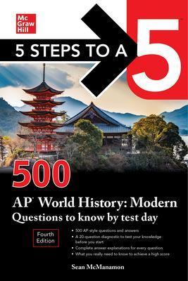 5 Steps to a 5: 500 AP World History: Modern Questions to Know by Test Day, Fourth Edition - Sean Mcmanamon