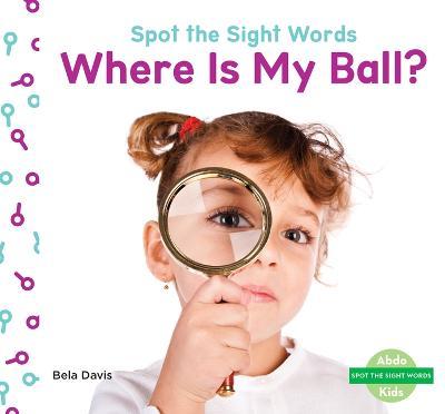 Where Is My Ball? - Bela Davis