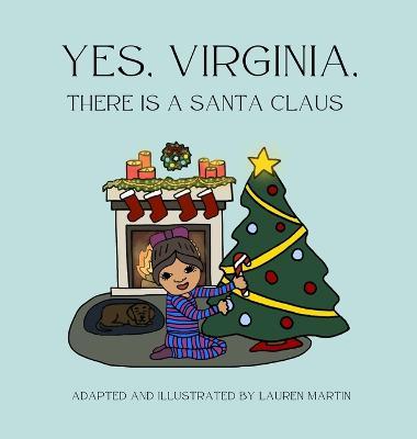 Yes, Virginia, There is a Santa Claus - Lauren Martin