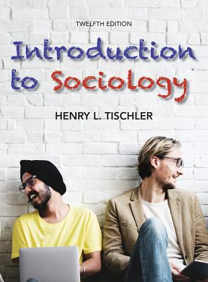 Introduction to Sociology 12th edition - Henry L. Tischler