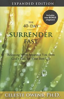 The 40-Day Surrender Fast: Expanded Edition - Celeste C. Owens