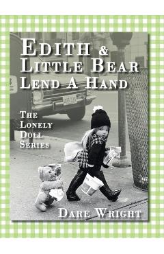 Edith And Little Bear Lend A Hand: The Lonely Doll Series - Dare Wright