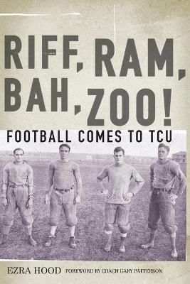 Riff, Ram, Bah, Zoo! Football Comes to TCU - Ezra Hood