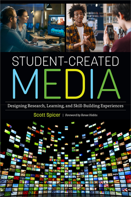 Student-Created Media: Designing Research, Learning, and Skill-Building Experiences - Scott Spicer