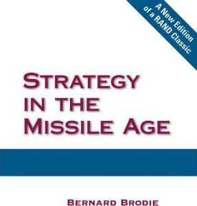 Strategy in the Missile Age - Bernard Brodie