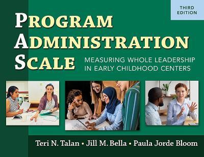 Program Administration Scale (Pas): Measuring Whole Leadership in Early Childhood Centers, Third Edition - Teri N. Talan
