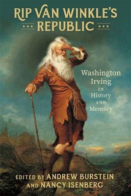 Rip Van Winkle's Republic: Washington Irving in History and Memory - Andrew Burstein
