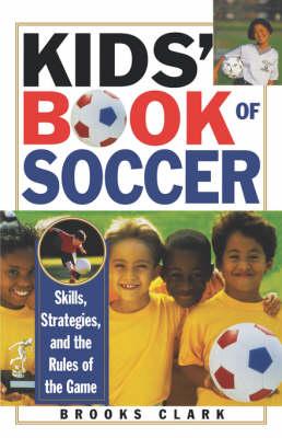 Kids' Book of Soccer - Brooks Clark