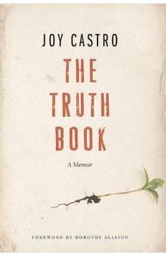 Coperta cărții 'The Truth Book: A Memoir - Joy Castro'