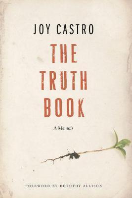 The Truth Book: A Memoir - Joy Castro