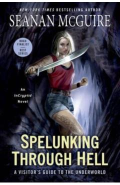 Spelunking Through Hell: A Visitor's Guide to the Underworld - Seanan Mcguire