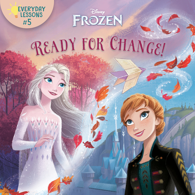 Everyday Lessons #5: Ready for Change! (Disney Frozen 2) - Random House Disney