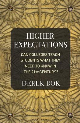 Higher Expectations: Can Colleges Teach Students What They Need to Know in the 21st Century? - Derek Bok