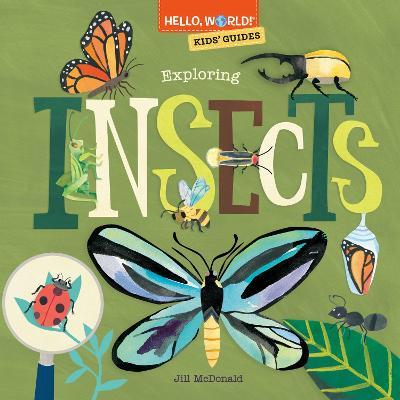 Hello, World! Kids' Guides: Exploring Insects - Jill Mcdonald