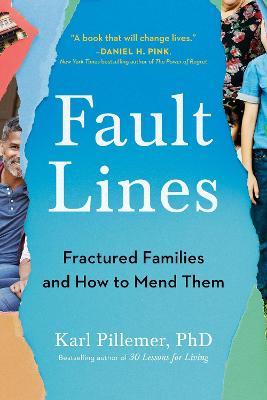 Fault Lines: Fractured Families and How to Mend Them - Karl Pillemer