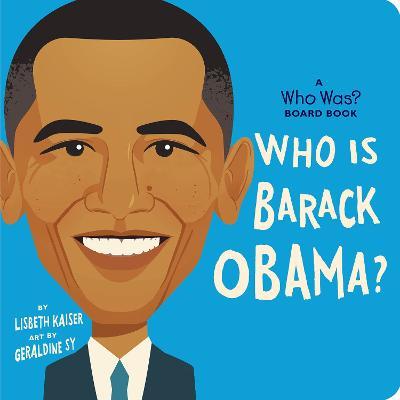 Who Is Barack Obama?: A Who Was? Board Book - Lisbeth Kaiser