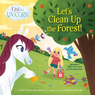 Uni the Unicorn: Let's Clean Up the Forest! - Amy Krouse Rosenthal