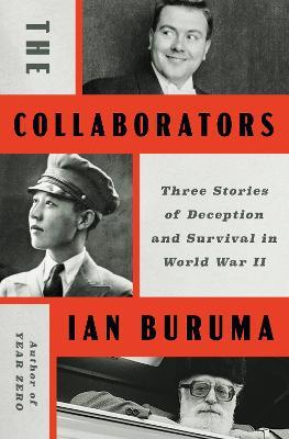 The Collaborators: Three Stories of Deception and Survival in World War II - Ian Buruma