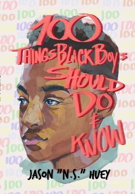100 Things Black Boys Should Do and Know - Jason Huey