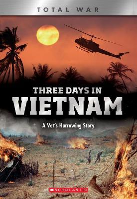 Three Days in Vietnam (X Books: Total War): A Vet's Harrowing Story - John Diconsiglio