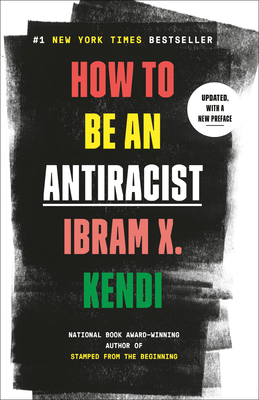 How to Be an Antiracist - Ibram X. Kendi