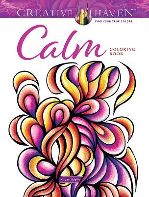 Creative Haven Calm Coloring Book - Miryam Adatto