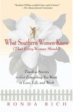 Coperta cărții 'What Southern Women Know (That Every Woman Should): Timeless Secrets to Get Everything You Want in Love, Life, and Work'