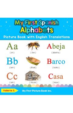 My First Spanish Alphabets Picture Book with English Translations: Bilingual Early Learning & Easy Teaching Spanish Books for Kids - Valeria S