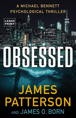 Obsessed: A Michael Bennett Psychological Thriller - James Patterson