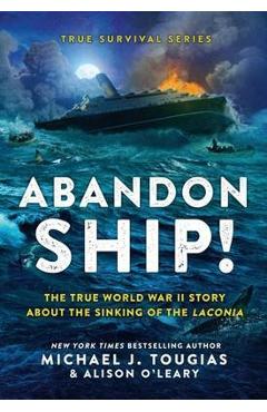 Poza produsului Abandon Ship!: The True World War II Story about the Sinking of the Laconia - Michael J. Tougias