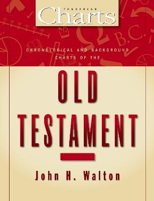 Chronological and Background Charts of the Old Testament - John H. Walton