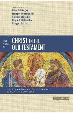 Poza produsului Five Views of Christ in the Old Testament: Genre, Authorial Intent, and the Nature of Scripture - Brian J. Tabb