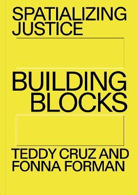 Spatializing Justice: Building Blocks - Teddy Cruz