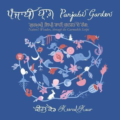 Panjabi Garden: Nature's Wonders, through the Gurmukhi Script - Keerat Kaur